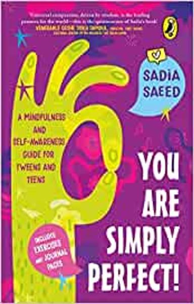 You Are Simply Perfect! A Mindfulness and Self-Awareness Guide for Tweens and Teens: (Includes exercises and journal pages!) | Puffin Books for Children & Young Adults [Paperback] Saeed, Sadia - shabd.in