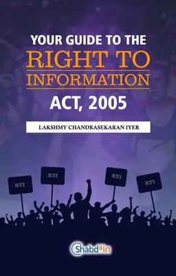 YOUR GUIDE TO THE RIGHT TO INFORMATION ACT, 2005